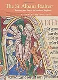 The St. Albans psalter : painting and prayer in medieval England