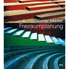 Freiraumplanung: Hausg�rten, Gr�nanlagen, Stadtlandschaften