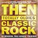Search : Then: Totally Oldies - Classic Rock