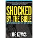 Shocked by the Bible: The Most Astonishing Facts You've Never Been Told