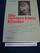 Die versteckten Kinder. Dokumente von Angst und Befreiung