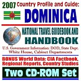 2007 Country Profile and Guide to Dominica - National Travel Guidebook and Handbook - Doing Business, USAID, Energy, Agriculture (Two CD-ROM Set)