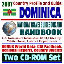 2007 Country Profile and Guide to Dominica - National Travel Guidebook and Handbook - Doing Business, USAID, Energy, Agriculture (Two CD-ROM Set)