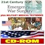 21st Century Emergency War Surgery and the Essential Collection of Military Medical Textbooks - Army Textbooks and Manuals (CD-ROM)