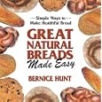 Great Natural Breads Made Easy: Simple Ways to Make Healthful Bread
