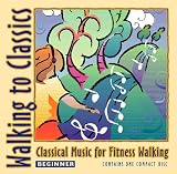 Walking to Classics: Classical Music for Fitness Walking : Beginner