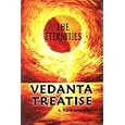 Vedanta Treatise: The Eternities by  A. Parthasarathy