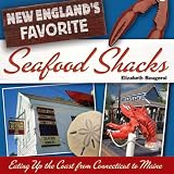 New England's Favorite Seafood Shacks: Eating Up the Coast from Connecticut to Maine