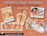 Children's Paper Premiums in American Advertising: 1890-1990s