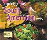 Cooking the South American Way (Easy Menu Ethnic Cookbooks)