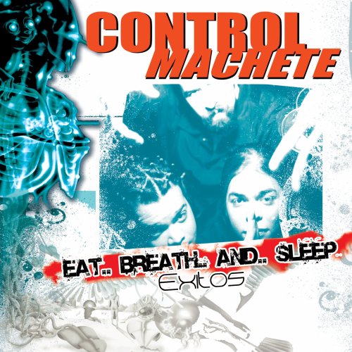 Control Machete - Eat... Breath... And... Sleep: Exitos - Zortam Music