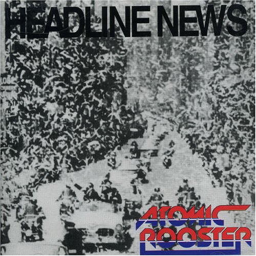 ATOMIC ROOSTER - Headline News - Zortam Music