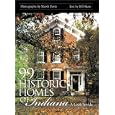 99 Historic Homes of Indiana: A Look Inside by Bill Shaw, J. Reid Williamson Jr., and Marsh Davis
