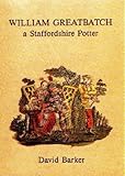 William Greatbatch : a Staffordshire potter