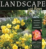Landscape With Roses: Gardens, Walkways, Arbors, Containers