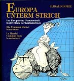 Europa unterm Strich - Die Europ&auml;ische Gemeinschaft in der Bilanz der Karikaturisten - Harald Hotze