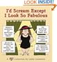I'D Scream Except I Look So Fabulous: A Cathy Collection