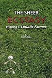 Sheer Ecstasy of Being a Lunatic Farmer, The