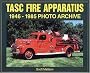 Tasc Fire Apparatus: 1946-1985 Photo Archive