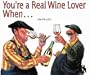 You're a Real Wine Lover When...