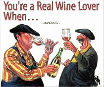 You're a Real Wine Lover When...