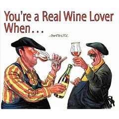 You're a Real Wine Lover When...