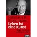 Leben ist eine Kunst: Wege zu einem erf�llten Leben