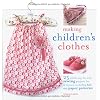 Making Children's Clothes: 25 stylish step-by-step sewing projects for 0-5 years