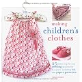 Making Children's Clothes: 25 stylish step-by-step sewing projects for 0-5 years