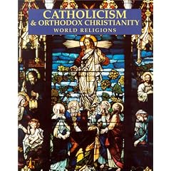 Catholicism & Orthodox Christianity (World Religions Series)
