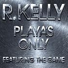 Playa's Only Pt.1 by R. Kelly