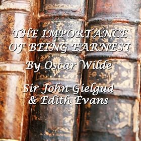 The Importance Of Being Earnest (Unabridged)
