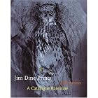 Jim Dine Prints, 1985-2000: A Catalogue Raisonne by Elizabeth Carpenter, Joseph Ruzicka, Richard Campbell, and Evan Maurer