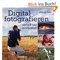 Digital fotografieren: einfach und verst�ndlich