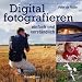 Digital fotografieren: einfach und verständlich