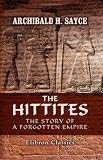 The Hittites: The Story of a Forgotten Empire