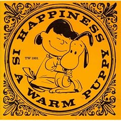HAPPINESS IS A WARM PUPPY