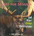 Uses for Mooses: And Other Silly Observations
