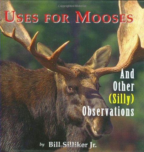 Uses for Mooses: And Other Silly Observations