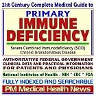 21st Century Complete Medical Guide to Primary Immune Deficiency, Severe Combined... by PM Medical Health News