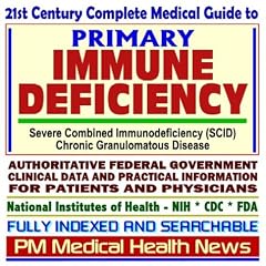 21st Century Complete Medical Guide to Primary Immune Deficiency, Severe Combined... by PM Medical Health News