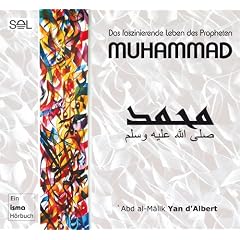 Muhammad: Das faszinierende Leben des Propheten Muhammad