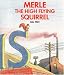 Merle the High Flying Squirrel