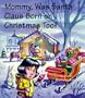 Mommy, Was Santa Claus Born on Christmas Too? (Mommy Why?)