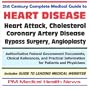 21st Century Complete Medical Guide to Heart Disease, Heart Attack, Cholesterol, Coronary Artery Disease, Bypass Surgery, Angioplasty  Authoritative Federal Government Documents and Clinical References for Patients and Physicians with Practical Information on Diagnosis and Treatment Options