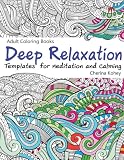 Adult Coloring Book: Deep Relaxation : Templates for Meditation and Calming (Volume 9)