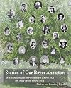 The Descendants Of Phillip Beyer And Mary M&uuml;ller: Stories Of Our Beyer Ancestors