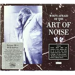 Who's Afraid Of The Art Of Noise (Deluxe Edition + DVD)