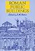 Roman
Public
Buildings
(Exeter
Studies
in
History)