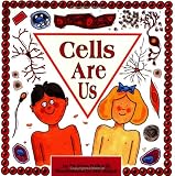 Cells Are Us (Cells and Things)